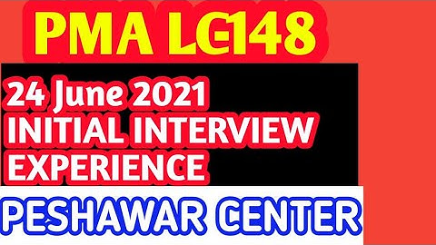 || PMA LC-148 || INTERVIEW EXPERIENCE |  PESHAWAR CENTER | | 24 June 2021 | ARMY INITIAL TEST