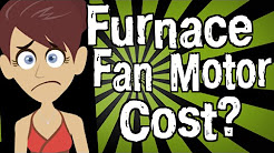 How Much Does a Furnace Fan Motor Cost?