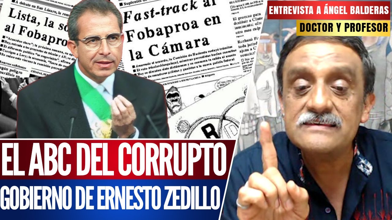 ZEDILLO PARA PRINCIPIANTES: FOBAPROA, LA CREACIÓN DEL PRIAN Y LA REPRESIÓN: ANGEL BALDERAS