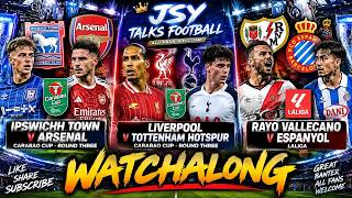 🔥 IPSWICH v ARSENAL | LIVERPOOL v TOTTENHAM | RAYO v ESPANYOL | LIVE WATCHALONG ⚽🔥