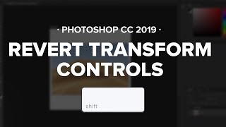 Revert Transform Controls On Photoshop Cc2019