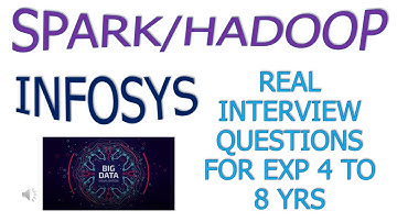 Infosys - Spark/Hadoop Real Interview Questions for 4 to 8 yrs - Big Data Tunnel