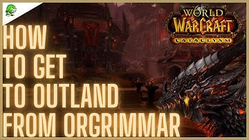 WoW Cataclysm Classic How to get to Outland from Orgrimmar