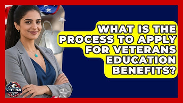 What Is the Process to Apply for Veterans Education Benefits? - Veteran Community Guide