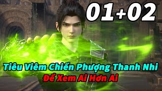 Đấu Phá Thương Khung Phần 6 Tập 01+02 Thuyết Minh | Tiêu Viêm Chiến Phượng Thanh Nhi Xem Ai Hơn