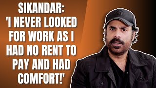 Sikandar: 'I wanted to be a Bollywood Superstar whose shirt would be torn by fans!'