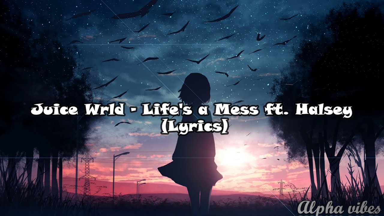 Juice Wrld Life's a Mess ft. Halsey (Lyrics) YouTube