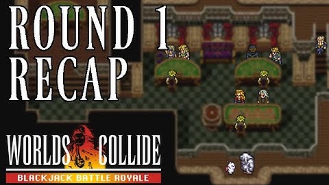 Blackjack Battle Royale Round 1 Recap: Final Fantasy 6 Worlds Collide Randomizer Event!!