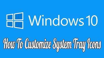 How to Customize and Tweak Your System Tray Icons in Windows