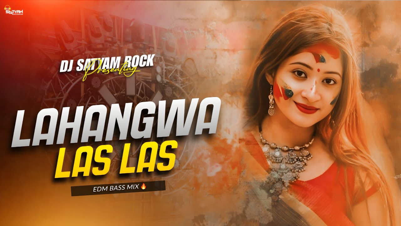 Lahangwa Las Las | Edm Bass Mix | Bhojpuri Holi Special | Dj Satyam Rock