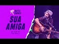 Raffa Torres - Sua Amiga (Ao Vivo Em São Paulo)