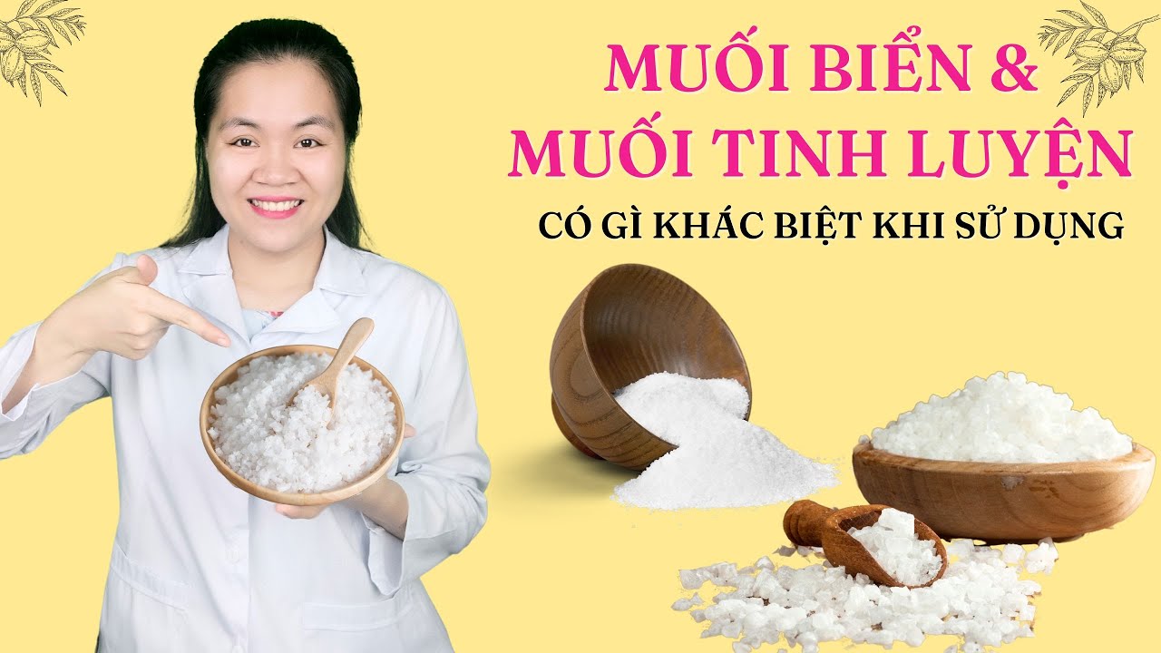 Sự khác biệt giữa muối biển và muối tinh luyện