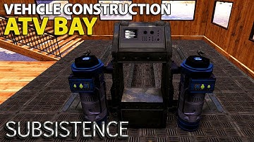 VEHICLE CONSTRUCTION BAY | S5 29 | Subsistence Gameplay | Alpha 60