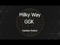 Milky Way  - GGK  - Carole &amp; Tuesday  - Karaoke Version