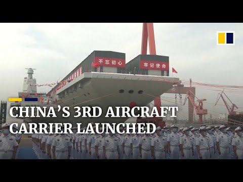 China launches the Fujian, the PLA Navy’s 3rd aircraft carrier