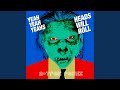 Heads Will Roll A Trak Remix Heads Will Roll A Trak Remix