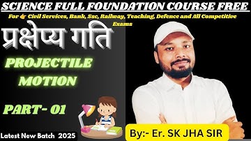 Physics Projectile Motion Part-01 । प्रक्षेप्य गति भाग -01 Sk Jha Science Theory #skjhaphysics #alp