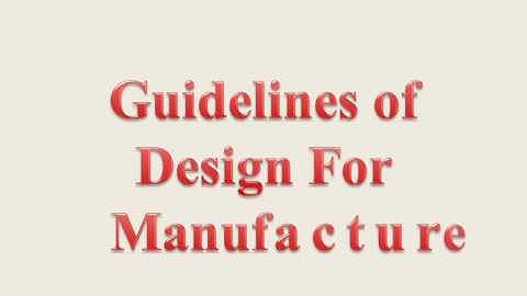 Guidelines of Design For Manufacture - AMIE - AD301 - Fundamentals of Design and Manufacturing