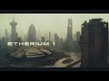 Etherium 1: Serene Cyberpunk Ambient - Ethereal Sci Fi Music For Deep Relaxation