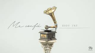 Me Confié - Eddy Jay Audio Oficial