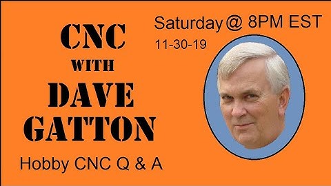 CNC With Dave Gatton - Hobby CNC Q & A