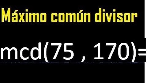 mcd de 75 y 170 , Maximo comun divisor de numeros , ejemplo