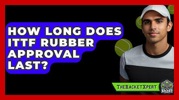 How Long Does ITTF Rubber Approval Last? - The Racket Xpert