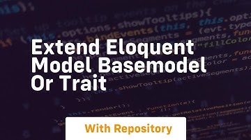 extend eloquent model basemodel or trait