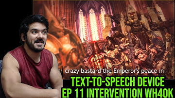 If the Emperor had a Text-to-Speech Device - Episode 11: Intervention