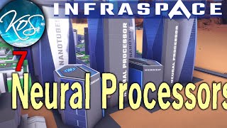 Infraspace - NEURAL PROCESSORS - Factory City Builder, First Look, Let's Play, Ep 7