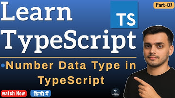 #7 Number Data Type in TypeScript | Data Types in TypeScript | TypeScript Tutorial for Beginners