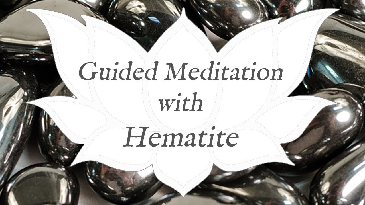 🙏 HEMATITE Meditation 🙏 | Stone of the Mind | Crystal Wisdom Guided Meditation