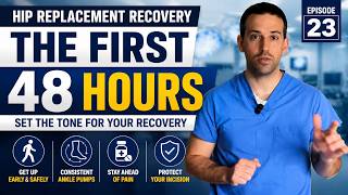 First 48 Hours After Hip Replacement: What Patients Need to Know