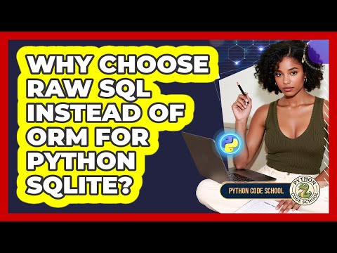 Why Choose Raw SQL Instead Of ORM For Python SQLite? - Python Code School