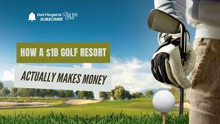 How a $1B Golf Resort Actually Makes Money
