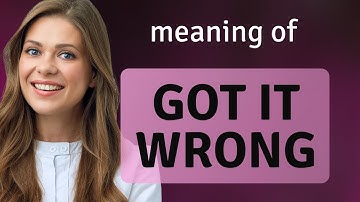 Understanding "Got It Wrong": A Guide for English Learners
