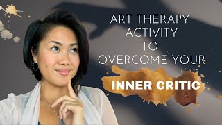 Art Therapy Activity to Overcome Your Inner Critic