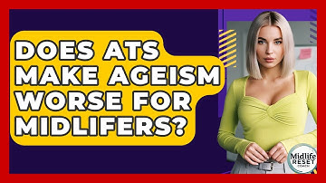 Does ATS Make Ageism Worse For Midlifers? - Midlife Reset Coach