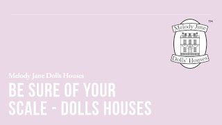 Be Sure of Your Scale - Dolls Houses