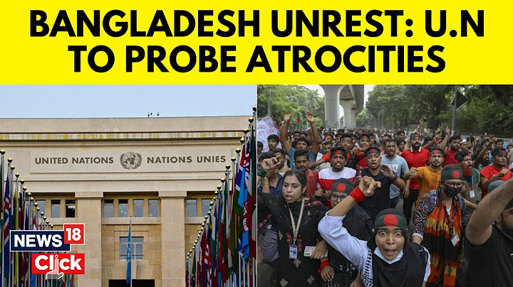 Bangladesh Unrest Updates | UN To Probe 'Atrocities' Committed During Unrest In Bangladesh | N18G