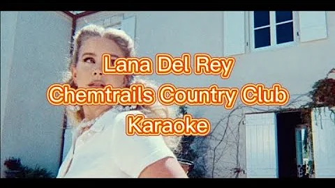 Lana Del Rey - Chemtrails Over The Country Club (Karaoke)