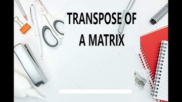 TRANSPOSE OF A MATRIX