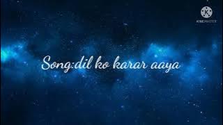 Dil ko karar aaya lyrics with English translation||