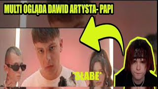 MULTI reaguje na DAWID ARTYSTA - PAPI *szczera opinia*