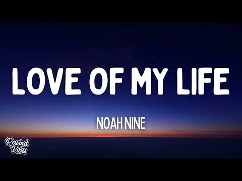 Noah Nine - Love of My Life (Lyrics)