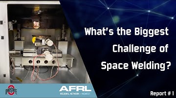 How Do You Weld in Space? This Team is Finding Out! - Ramirez