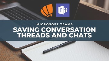 Save Conversation Threads and chats in Microsoft Teams