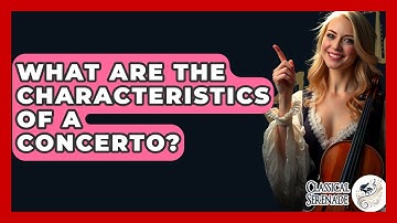What Are The Characteristics Of A Concerto? - Classical Serenade