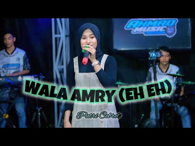 Wala Amry ( get legenta ) ~ Putri Cebret || Ahmad Music class=