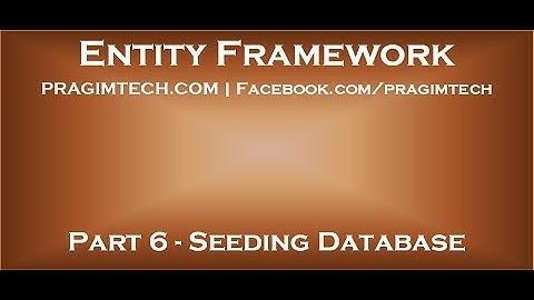Part 6   How to seed database with test data using entity framework